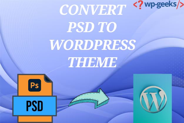 Professional Psd To Wordpress Theme Conversion Services By Hirewpgeeks